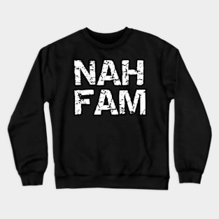 Nah fam london slang phrase white design Crewneck Sweatshirt